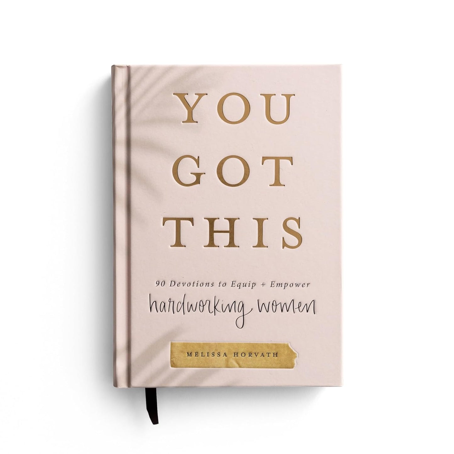 You Got This: 90 Devotions to Empower Hardworking Women